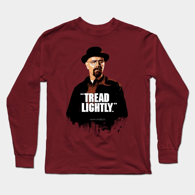 Walter White/Heisenberg - TREAD LIGHTLY - Breaking Bad Long Sleeve T-Shirt by MannArtt